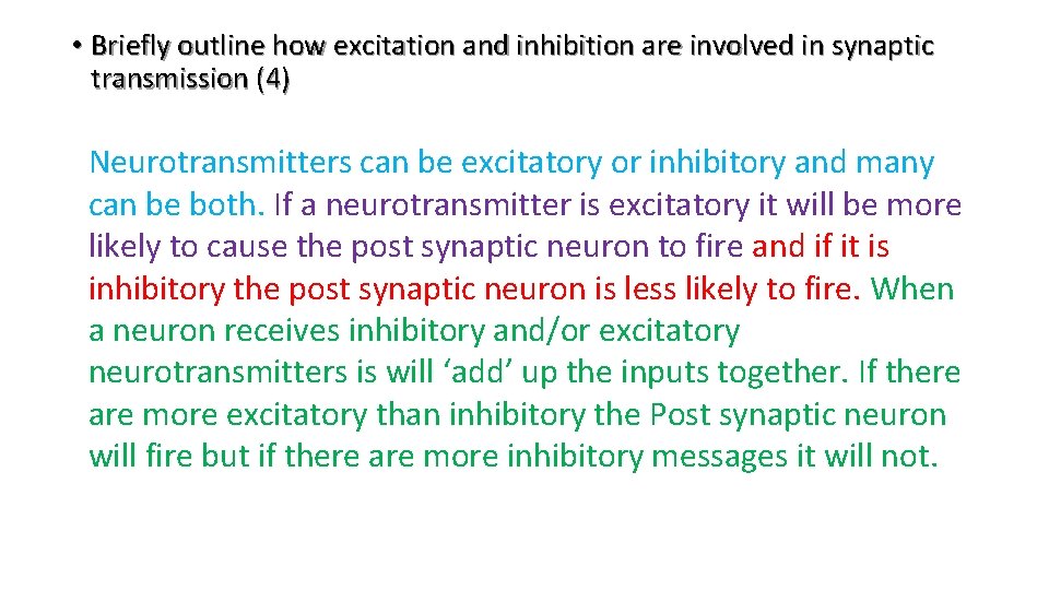  • Briefly outline how excitation and inhibition are involved in synaptic transmission (4)
