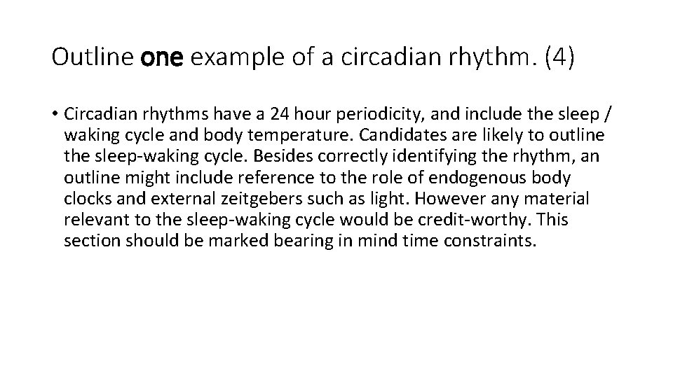 Outline one example of a circadian rhythm. (4) • Circadian rhythms have a 24