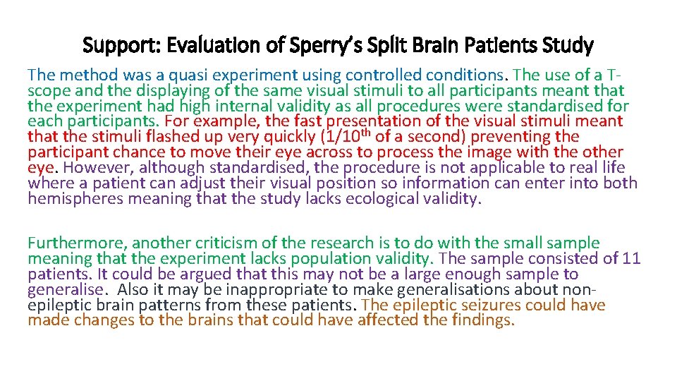 Support: Evaluation of Sperry’s Split Brain Patients Study The method was a quasi experiment