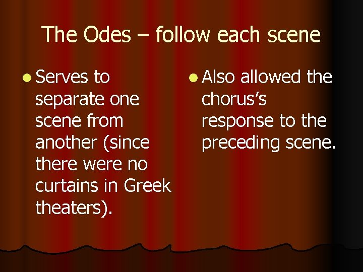 The Odes – follow each scene l Serves to l Also allowed the separate