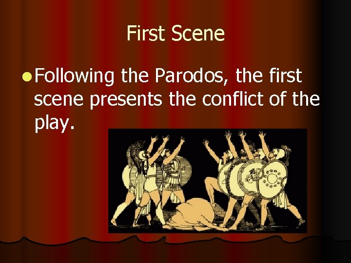 First Scene l Following the Parodos, the first scene presents the conflict of the