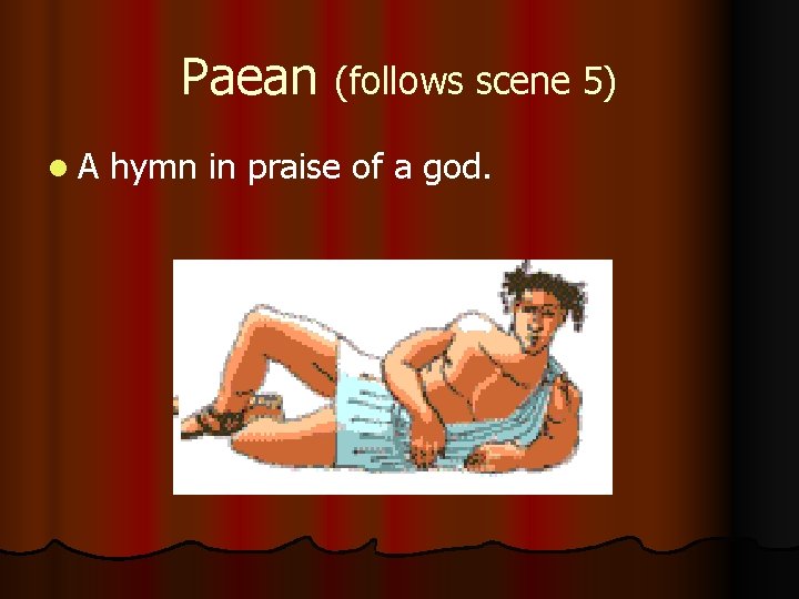 Paean l. A (follows scene 5) hymn in praise of a god. 
