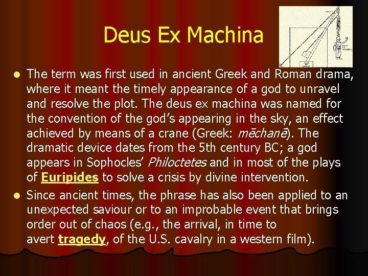 Deus Ex Machina The term was first used in ancient Greek and Roman drama,