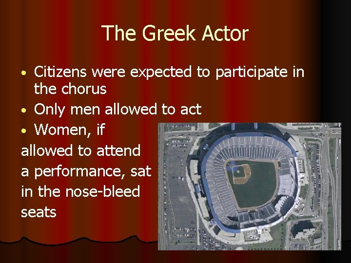 The Greek Actor Citizens were expected to participate in the chorus • Only men