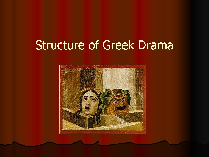 Structure of Greek Drama 