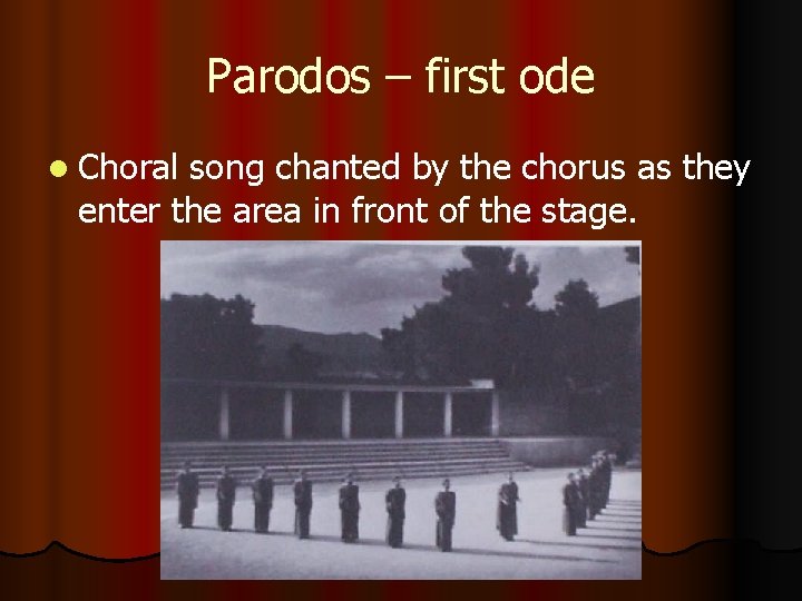 Parodos – first ode l Choral song chanted by the chorus as they enter