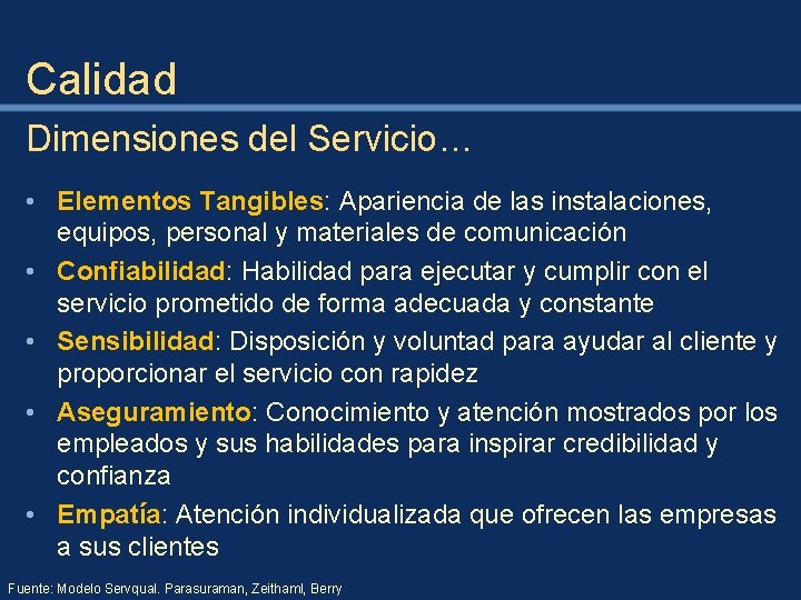 Calidad Dimensiones del Servicio… • Elementos Tangibles: Apariencia de las instalaciones, equipos, personal y