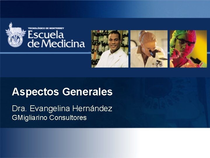 Aspectos Generales Dra. Evangelina Hernández GMigliarino Consultores 