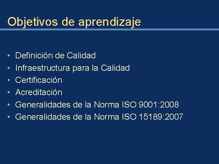 Objetivos de aprendizaje • • • Definición de Calidad Infraestructura para la Calidad Certificación