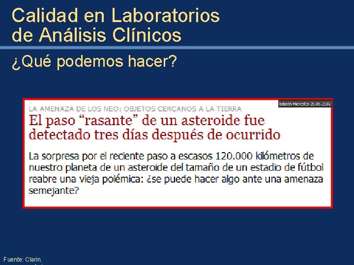 Calidad en Laboratorios de Análisis Clínicos ¿Qué podemos hacer? Fuente: Clarin. 