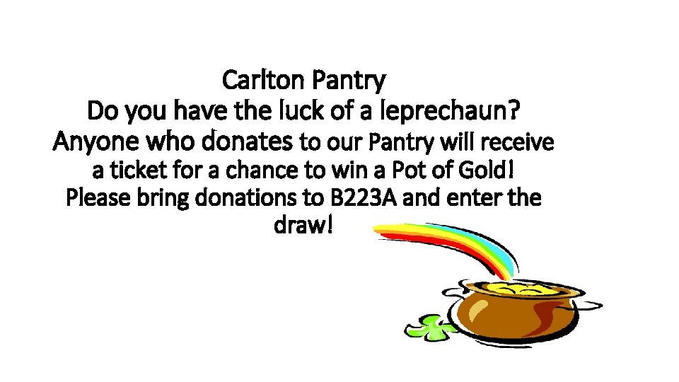 Carlton Pantry Do you have the luck of a leprechaun? Anyone who donates to