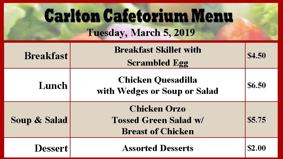 Tuesday, March 5, 2019 Breakfast Lunch Soup & Salad Dessert Breakfast Skillet with Scrambled