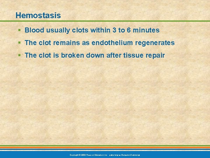 Hemostasis § Blood usually clots within 3 to 6 minutes § The clot remains
