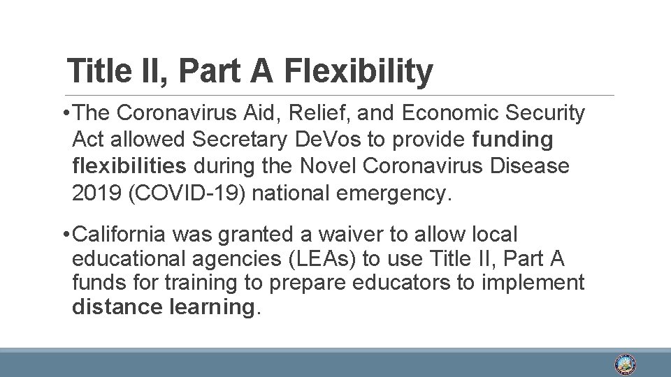 Title II, Part A Flexibility • The Coronavirus Aid, Relief, and Economic Security Act