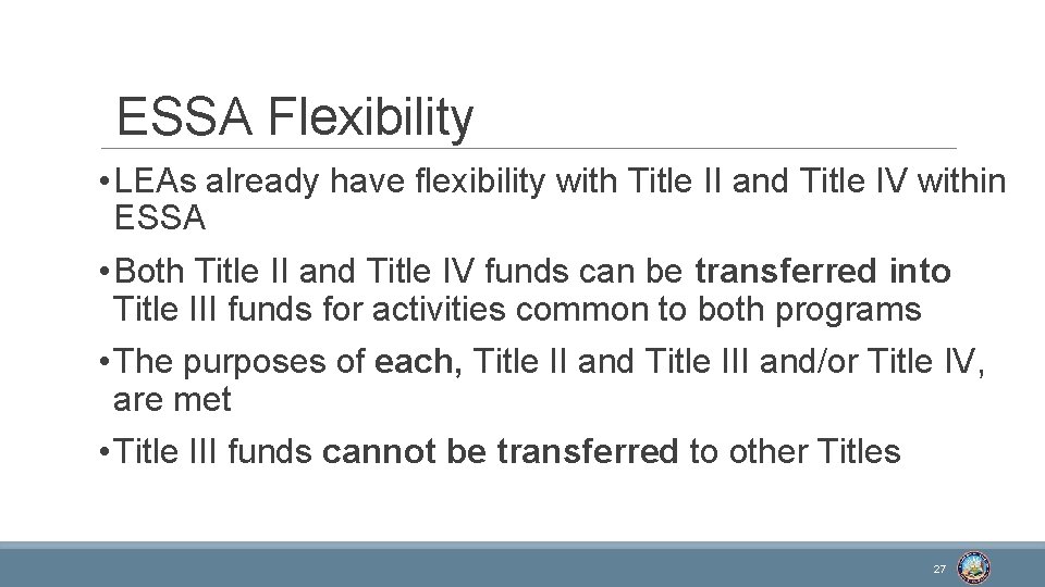 ESSA Flexibility • LEAs already have flexibility with Title II and Title IV within