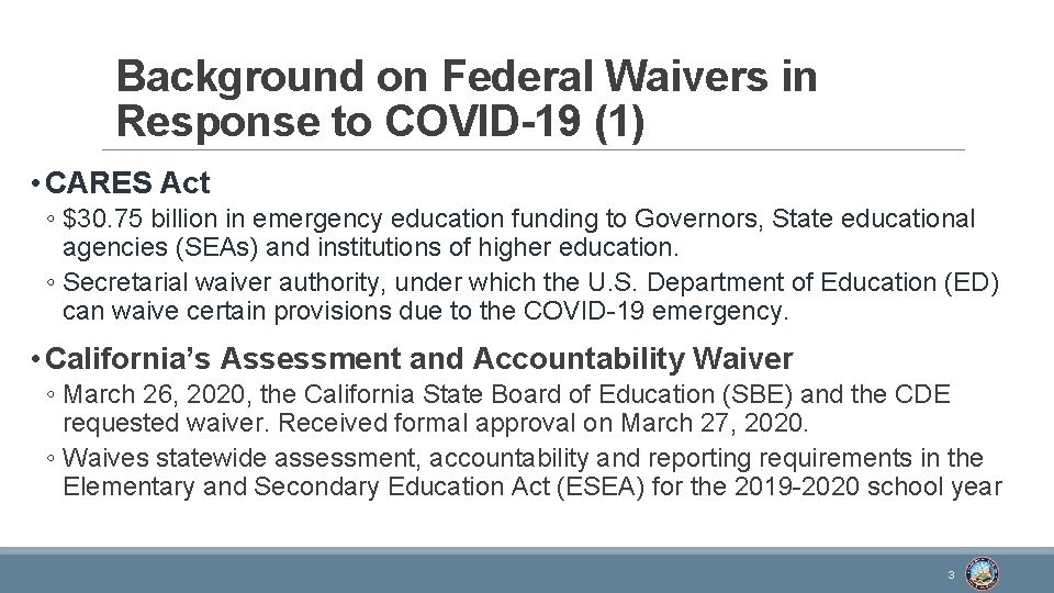Background on Federal Waivers in Response to COVID-19 (1) • CARES Act ◦ $30.