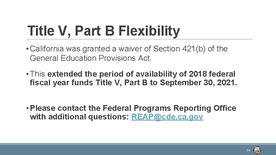 Title V, Part B Flexibility • California was granted a waiver of Section 421(b)