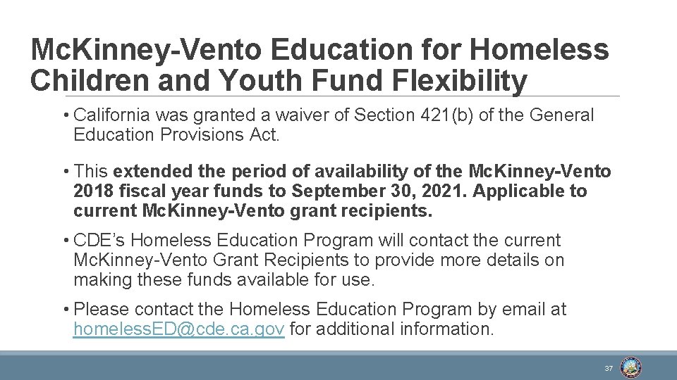 Mc. Kinney-Vento Education for Homeless Children and Youth Fund Flexibility • California was granted