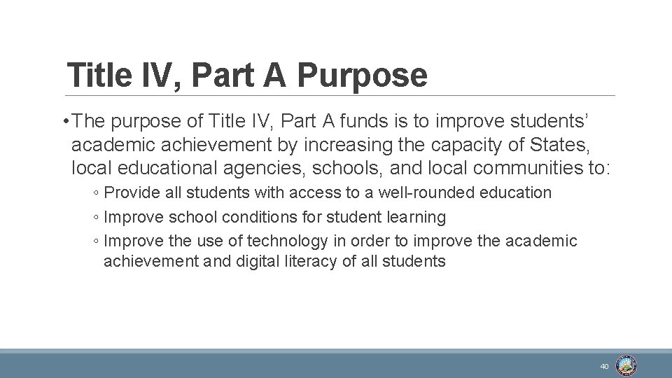 Title IV, Part A Purpose • The purpose of Title IV, Part A funds