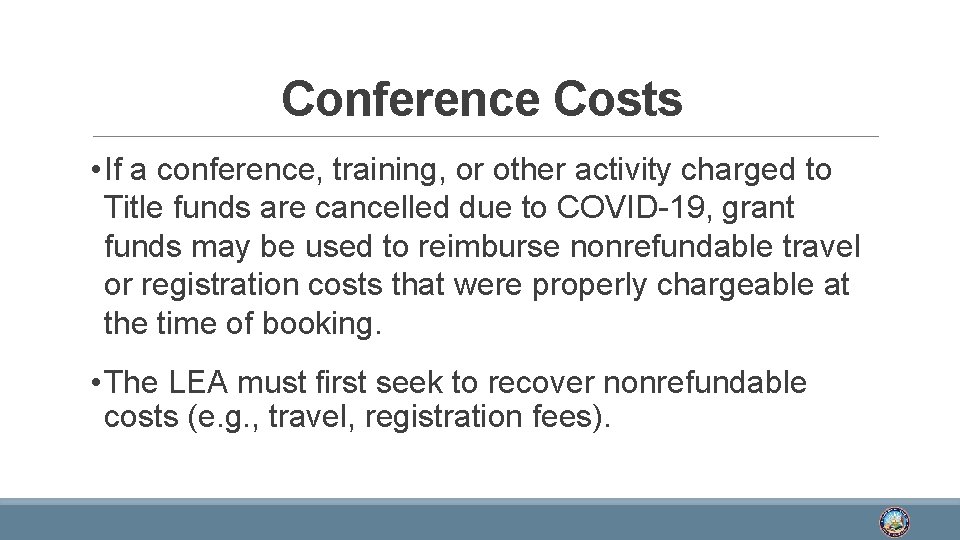 Conference Costs • If a conference, training, or other activity charged to Title funds