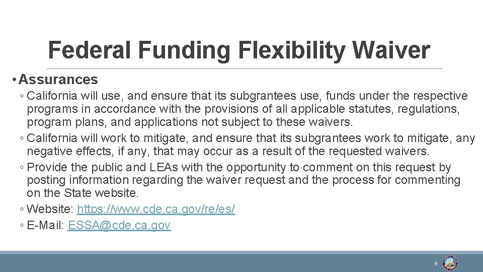 Federal Funding Flexibility Waiver • Assurances ◦ California will use, and ensure that its