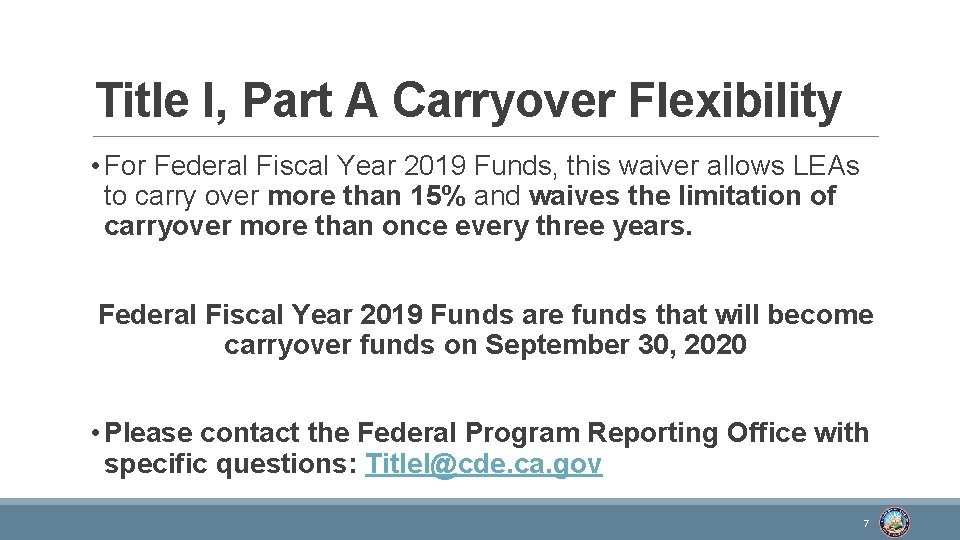 Title I, Part A Carryover Flexibility • For Federal Fiscal Year 2019 Funds, this