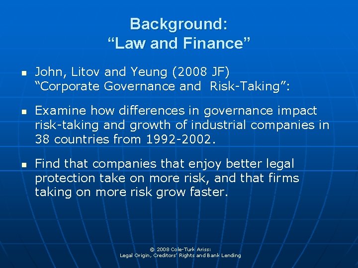 Background: “Law and Finance” n n n John, Litov and Yeung (2008 JF) “Corporate