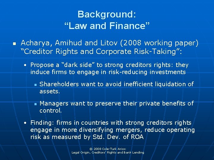 Background: “Law and Finance” n Acharya, Amihud and Litov (2008 working paper) “Creditor Rights