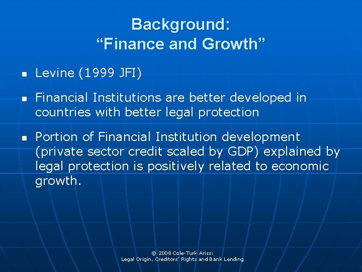 Background: “Finance and Growth” n n n Levine (1999 JFI) Financial Institutions are better