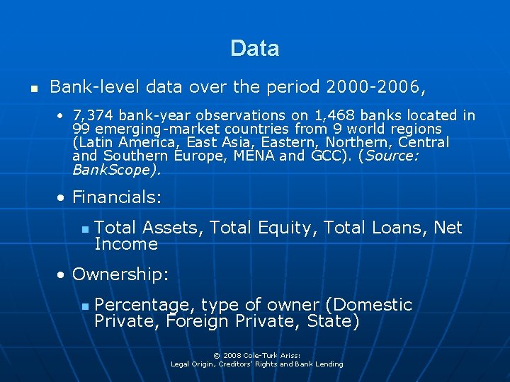 Data n Bank-level data over the period 2000 -2006, • 7, 374 bank-year observations