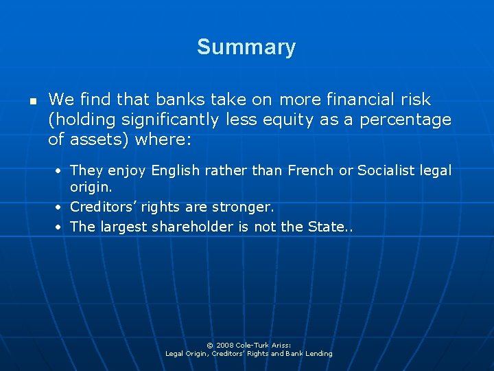 Summary n We find that banks take on more financial risk (holding significantly less