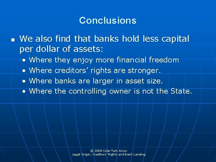 Conclusions n We also find that banks hold less capital per dollar of assets: