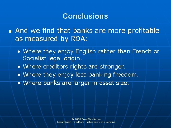 Conclusions n And we find that banks are more profitable as measured by ROA: