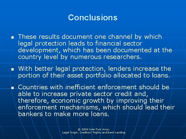 Conclusions n n n These results document one channel by which legal protection leads