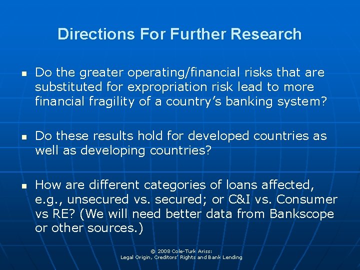 Directions For Further Research n n n Do the greater operating/financial risks that are