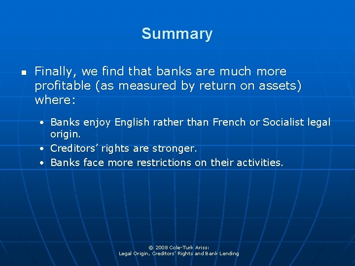 Summary n Finally, we find that banks are much more profitable (as measured by