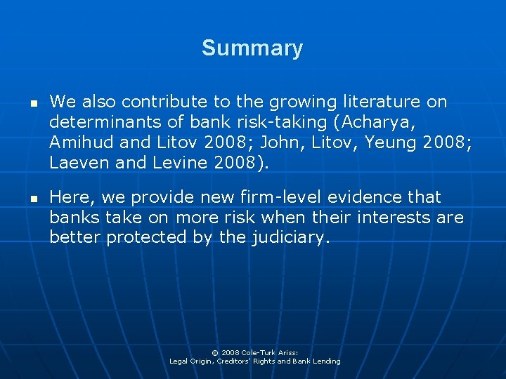 Summary n n We also contribute to the growing literature on determinants of bank