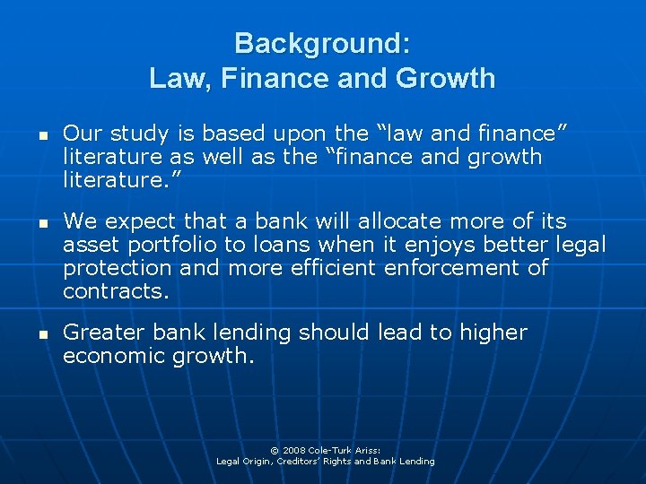 Background: Law, Finance and Growth n n n Our study is based upon the