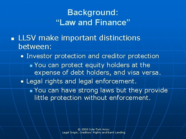 Background: “Law and Finance” n LLSV make important distinctions between: • Investor protection and