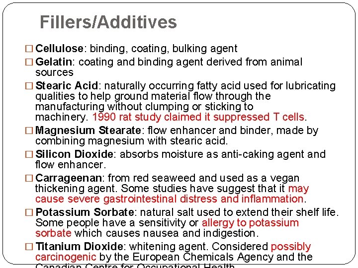 Fillers/Additives � Cellulose: binding, coating, bulking agent � Gelatin: coating and binding agent derived