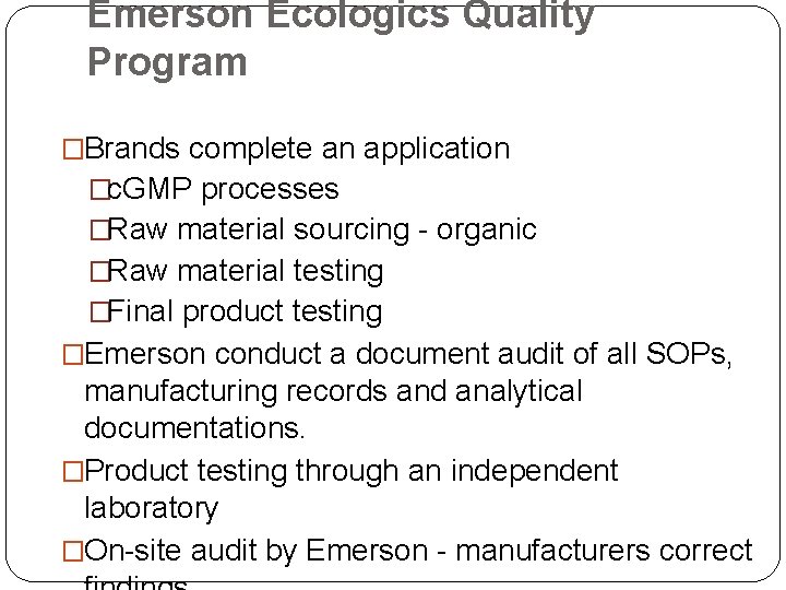 Emerson Ecologics Quality Program �Brands complete an application �c. GMP processes �Raw material sourcing