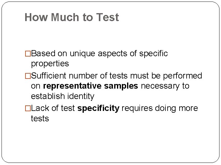 How Much to Test �Based on unique aspects of specific properties �Sufficient number of
