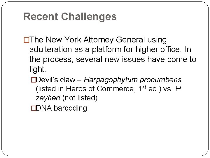 Recent Challenges �The New York Attorney General using adulteration as a platform for higher