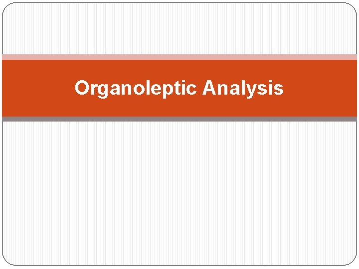 Organoleptic Analysis 