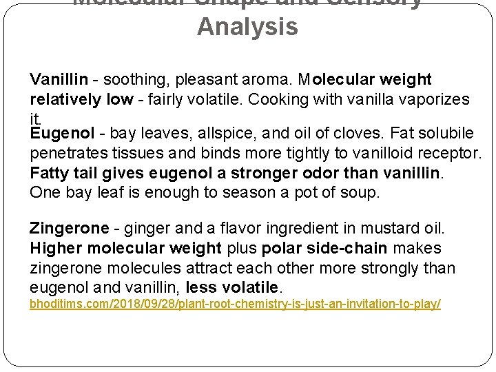 Molecular Shape and Sensory Analysis Vanillin - soothing, pleasant aroma. Molecular weight relatively low