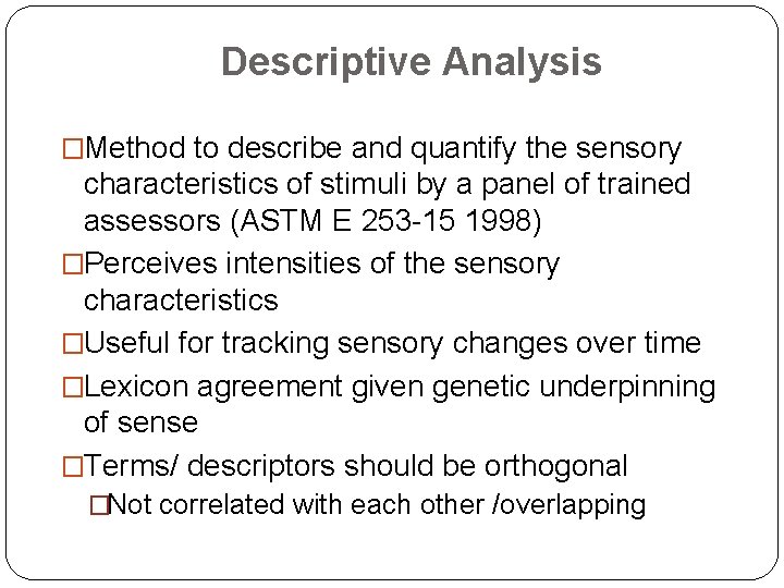 Descriptive Analysis �Method to describe and quantify the sensory characteristics of stimuli by a