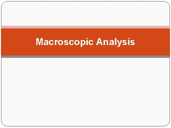Macroscopic Analysis 