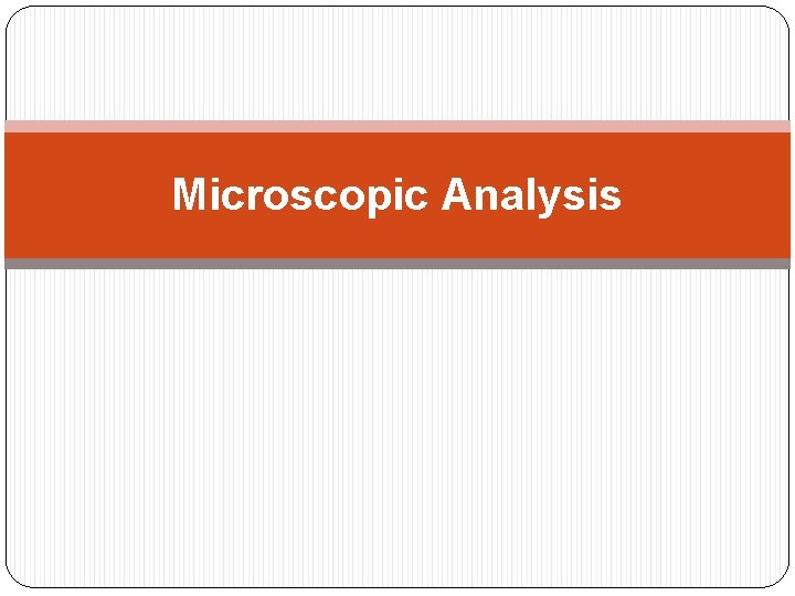 Microscopic Analysis 