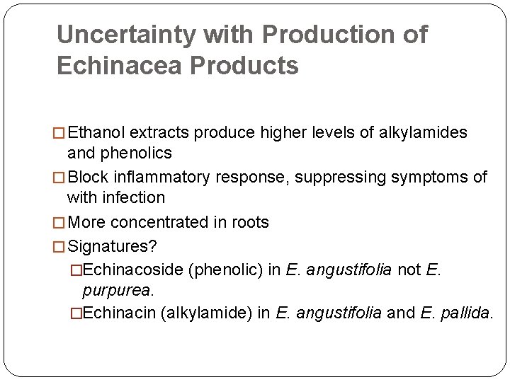 Uncertainty with Production of Echinacea Products � Ethanol extracts produce higher levels of alkylamides