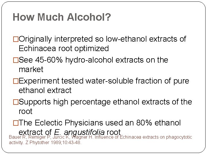 How Much Alcohol? �Originally interpreted so low-ethanol extracts of Echinacea root optimized �See 45